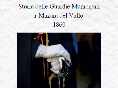 “Storia delle Guardie Municipali a Mazara del Vallo 1860” scritto a quattro mani da Salvatore Coppolino e Sal Di Giorgi